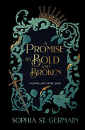 A Promise So Bold and Broken by Sophia St. Germain (The Compelling Fates Saga #2)