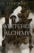 This Wretched Alchemy by Tina Mars (Ruinous Fate Saga #1)