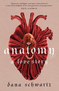 Anatomy: A Love Story by Dana Schwartz (The Anatomy Duology #1)