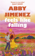 Feels Like Falling by Abby Jimenez (Say You'll Remember Me #3)