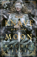 The Knave and The Moon by Rachel Gillig (Stonewater Kingdom #2)