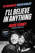 I'll Believe in Anything: The Making of Heated Rivalry Season 1 (The Annotated Scripts) by Jacob Tierney & Rachel Reid