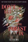 Don't Let The Forest In by CG Drews